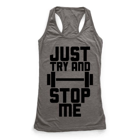 Just Try And Stop Me - Racerback Tank Tops - HUMAN