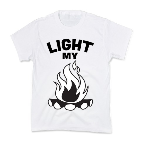 Light my Bonfire Kids T-Shirt