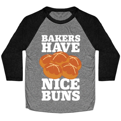 Bakers Have Nice Buns Baseball Tee