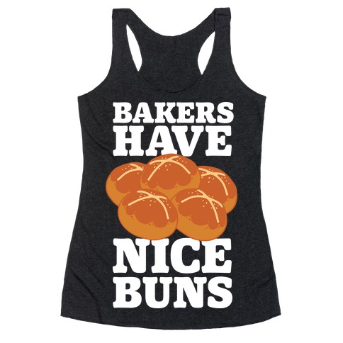 Bakers Have Nice Buns Racerback Tank Top