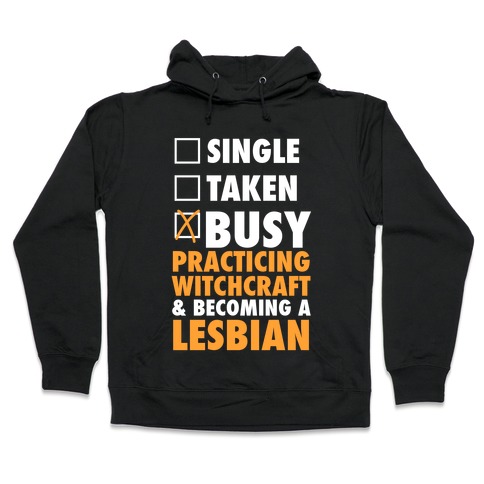 Busy Practicing Witchcraft & Becoming A Lesbian (White Ink) Hooded Sweatshirt