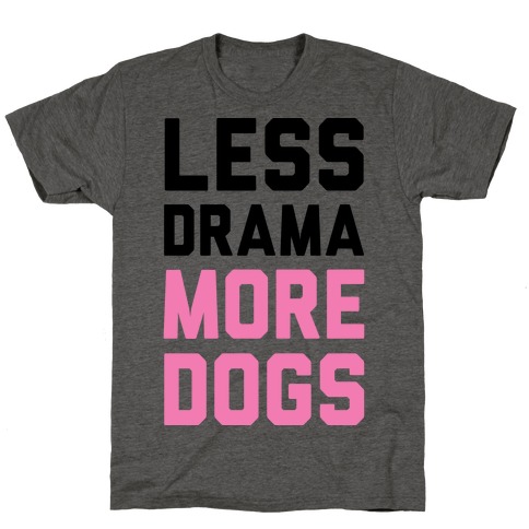 Less Drama More Dogs T-Shirt