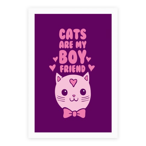 Cats Are My Boyfriend Poster | LookHUMAN