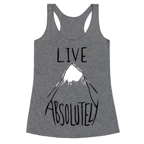 Live Absolutely Racerback Tank Top