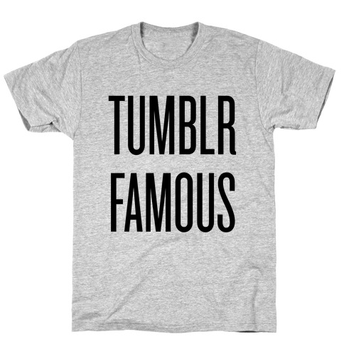 Tumblr Famous T-Shirt