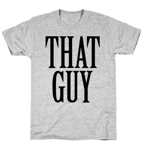 That Guy T-Shirt