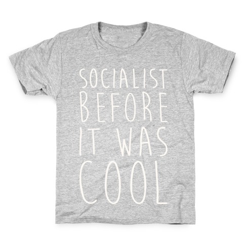 Socialist Before It Was Cool Kids T-Shirt
