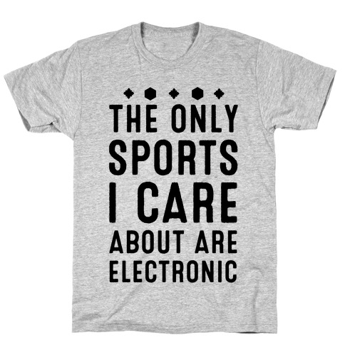 The Only Sports I Care about Are Electronic T-Shirt