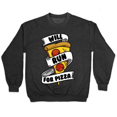 Will Run For Pizza Pullover