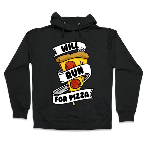 Will Run For Pizza Hooded Sweatshirt