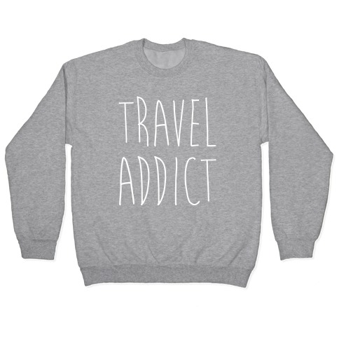 Travel Addict Pullover
