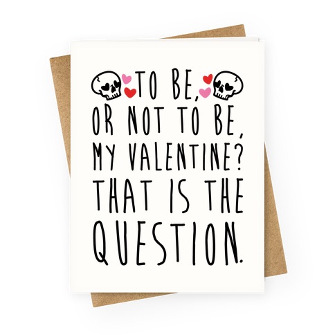 To Be Or Not To Be My Valentine? Parody Greeting Card