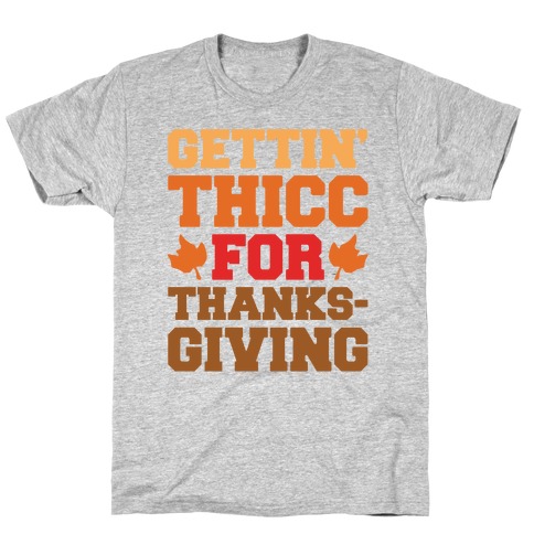 Gettin' Thicc For Thanksgiving T-Shirt