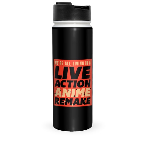 We're All Living In A Live Action Anime Remake Travel Mug