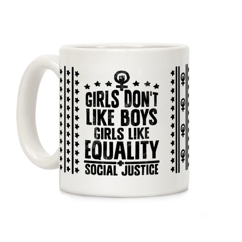 Girls Don't Like Boys Girls Like Equality And Social Justice Coffee Mug