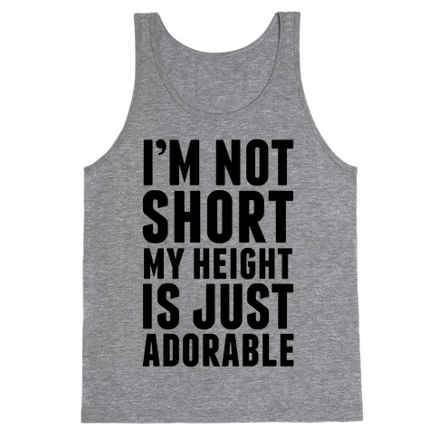 My Height is Just Adorable Tank Top