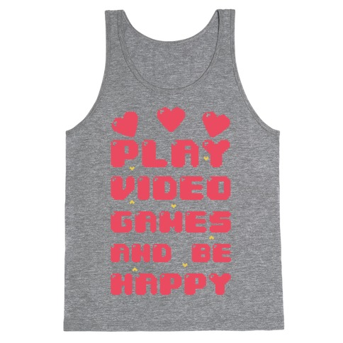 Play Video Games And Be Happy Tank Top