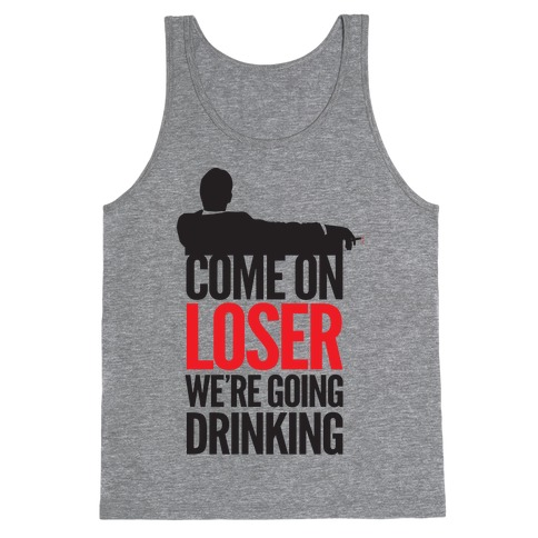 Come On Loser Tank Tops | LookHUMAN