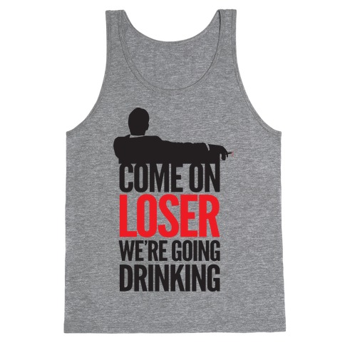 Come On Loser Tank Top
