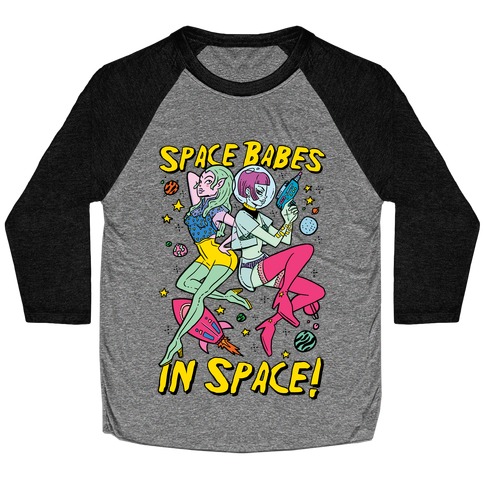 Space Babes In Space! Baseball Tee