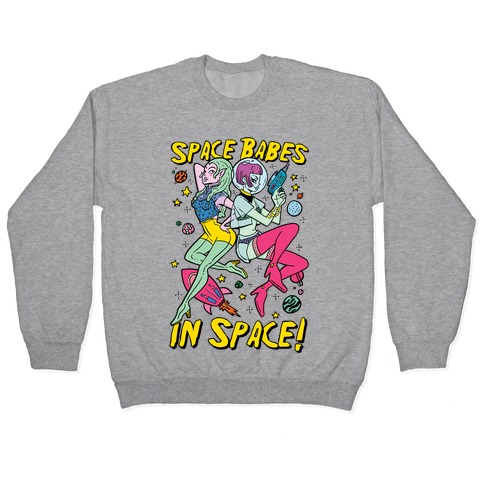 Space Babes In Space! Pullover