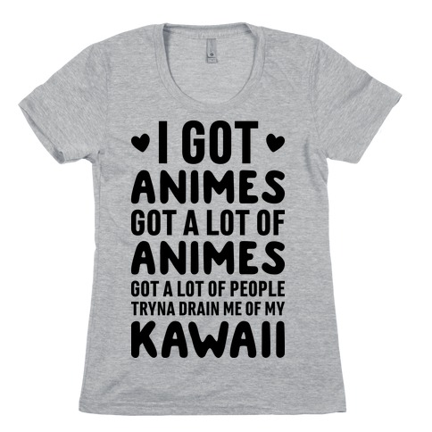 I Got Animes Got A Lot Of Animes Womens T-Shirt