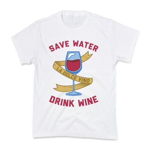 Save Water Drink Wine Kids T-Shirt