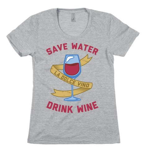 Save Water Drink Wine Womens T-Shirt