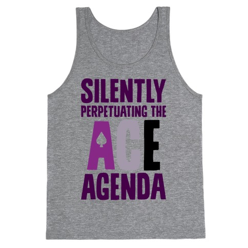 Silently Perpetuating The Ace Agenda Tank Top