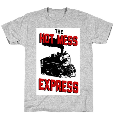 The Hot Mess Express T-Shirt
