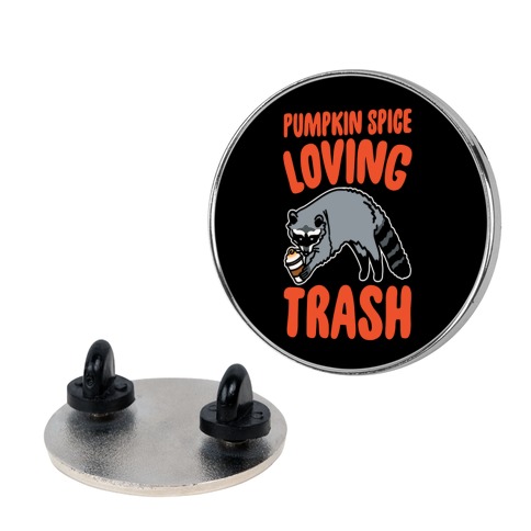 Pumpkin Spice Loving Trash Raccoon Pin