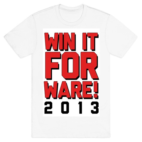 Win it for Ware! 2013 T-Shirt