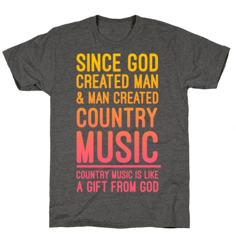 Country Music is a Gift From God T-Shirt