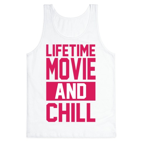 Lifetime Movie and Chill Tank Top