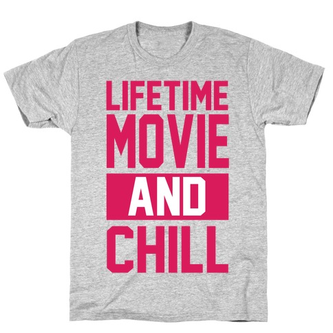Lifetime Movie and Chill T-Shirt