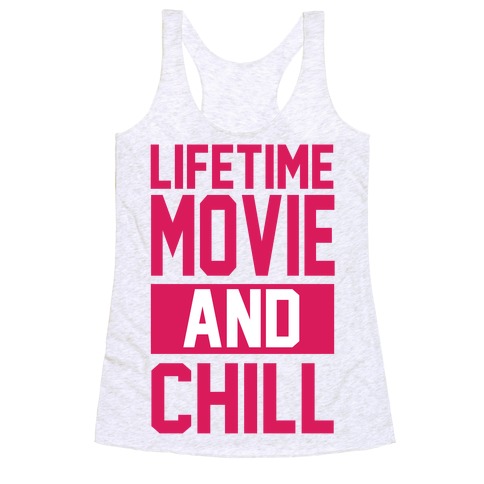 Lifetime Movie and Chill Racerback Tank Top