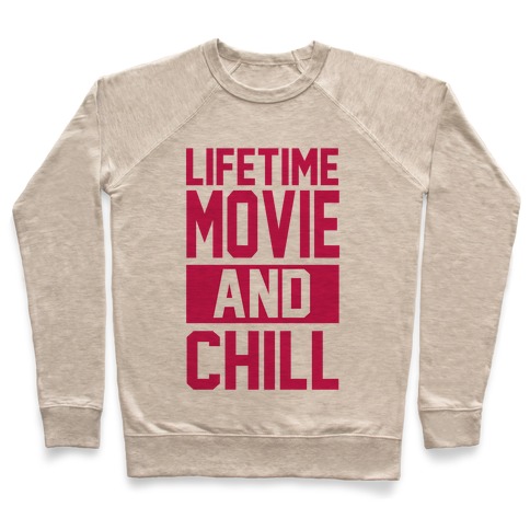 Lifetime Movie and Chill Pullover