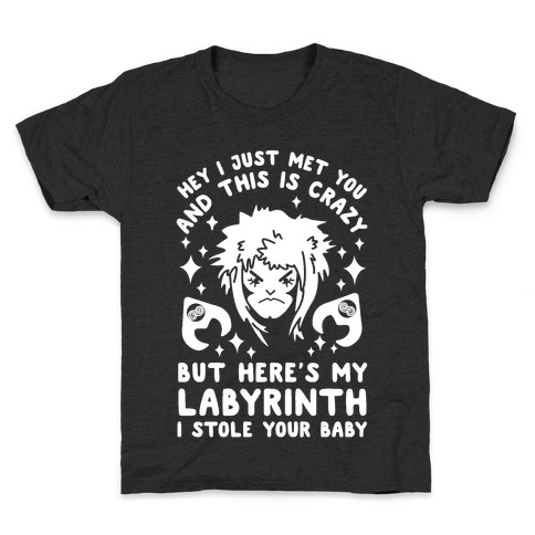 I Just Met You and This is Crazy But Here's my Labyrinth I Stole Your Baby Kids T-Shirt