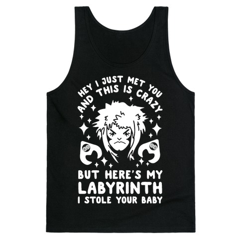 I Just Met You and This is Crazy But Here's my Labyrinth I Stole Your Baby Tank Top