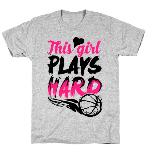 This Girl Plays Hard (Basketball) T-Shirt