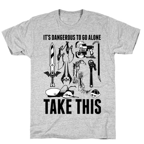 it's dangerous to go alone shirt