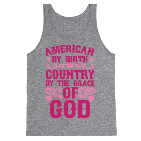 American By Birth, Country By The Grace Of God Tank Top