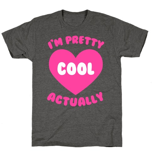 I'm Pretty Cool, Actually T-Shirt