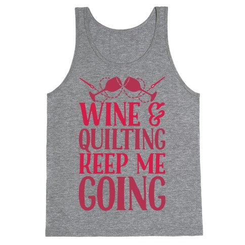Wine & Quilting Keep Me Going Tank Top