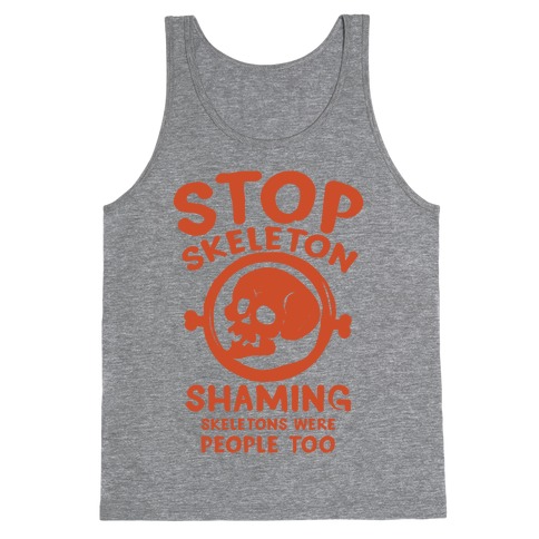 Stop Skeleton Shaming Tank Top