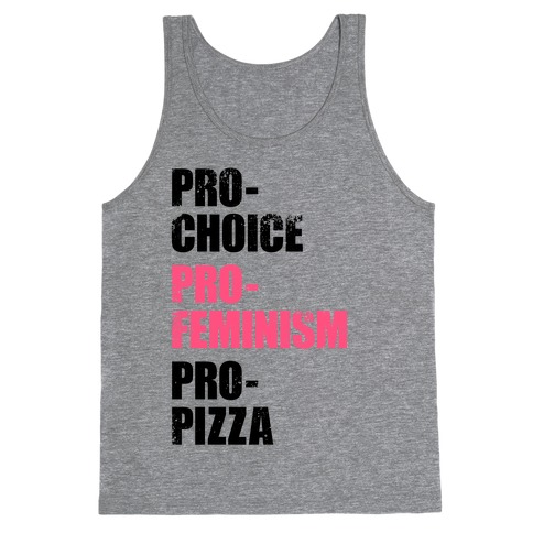 Pro-Choice, Pro-Feminism, Pro-Pizza Tank Top