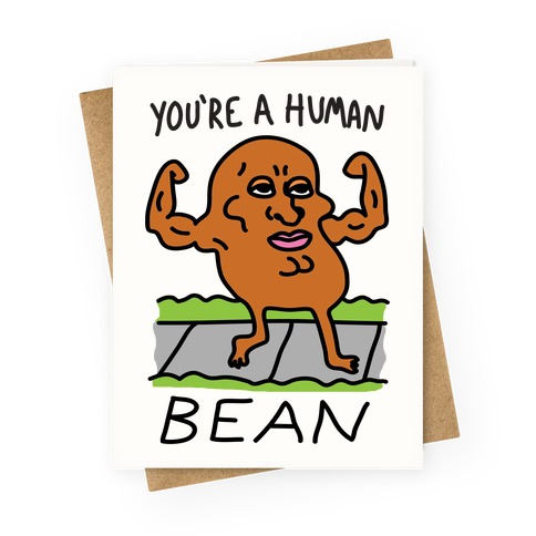 You're A Human Bean Greeting Card