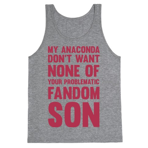 My Anaconda Don't Want None Of Your Problematic Fandom Son Tank Top