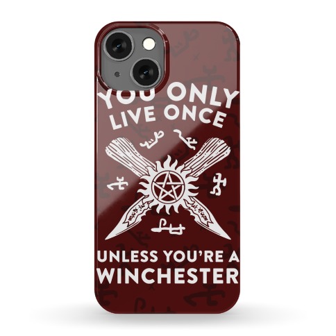 You Only Live Once Unless You're A Winchester Phone Case