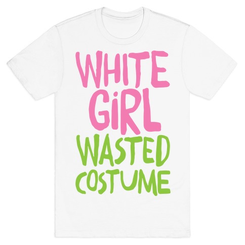 White Girl Wasted Costume T-Shirt